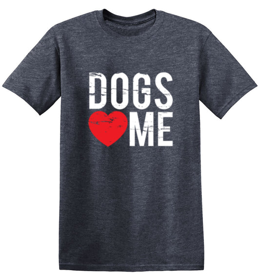 Dogs Love Me - Roadkill T-Shirts