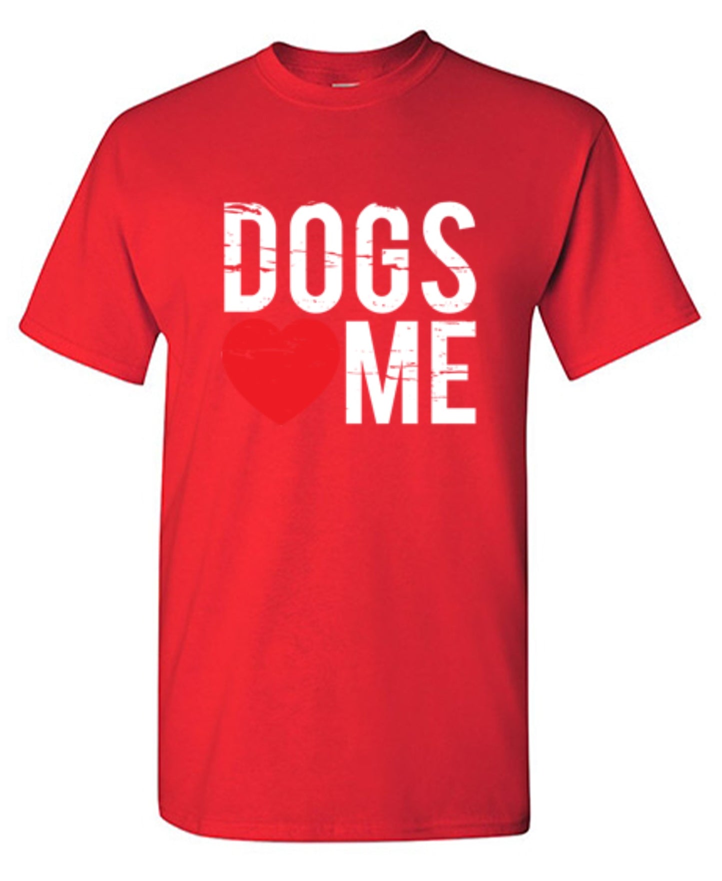 Dogs Love Me - Roadkill T-Shirts
