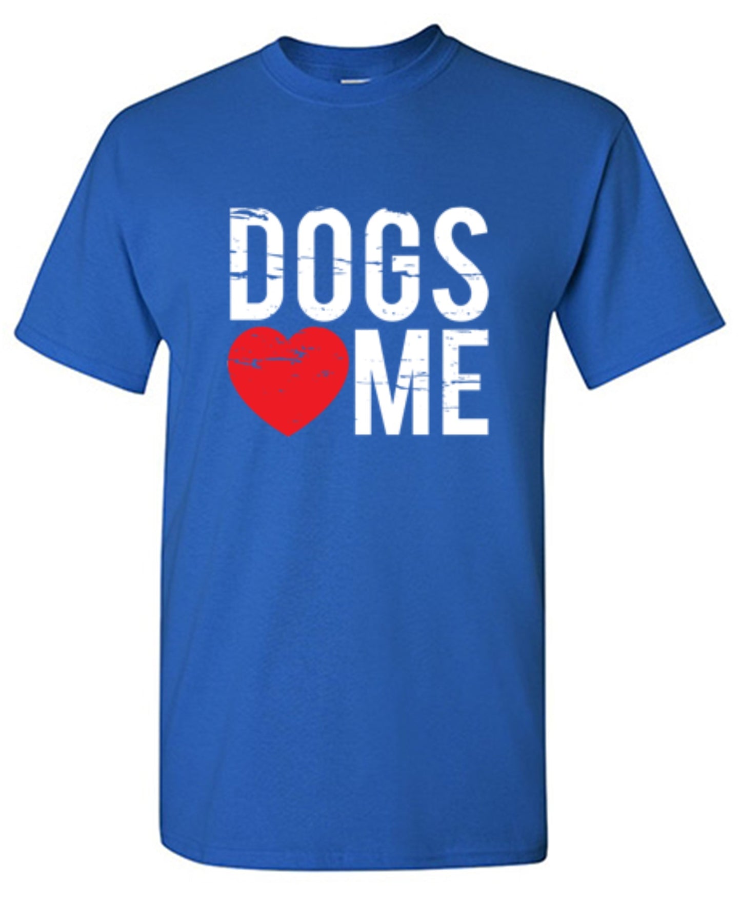 Dogs Love Me - Roadkill T-Shirts