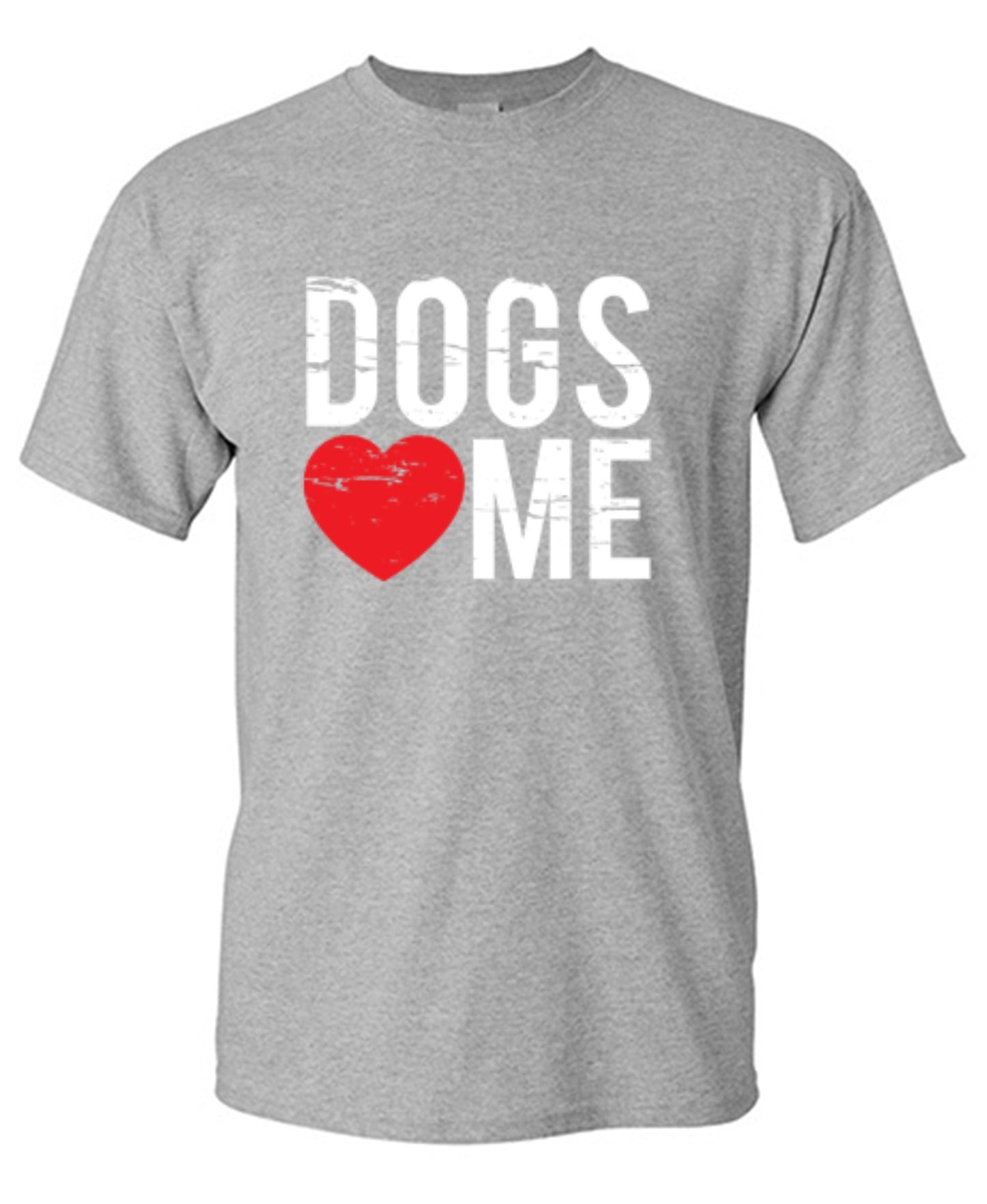 Dogs Love Me - Roadkill T-Shirts