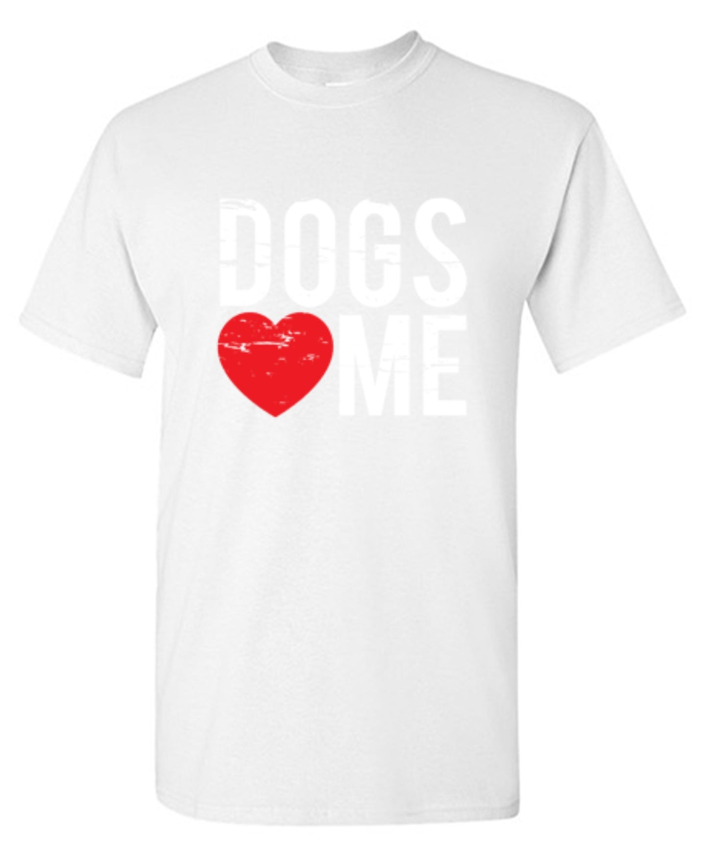 Dogs Love Me - Roadkill T-Shirts