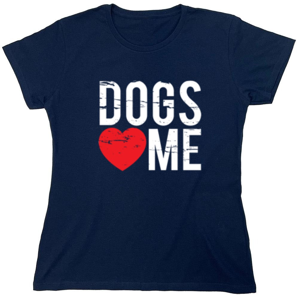 Funny T-Shirts design "Dogs Love Me - Womens"