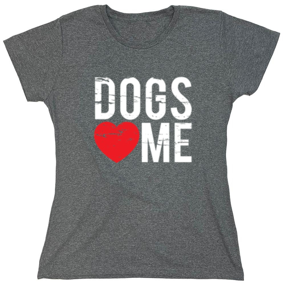 Funny T-Shirts design "Dogs Love Me - Womens"