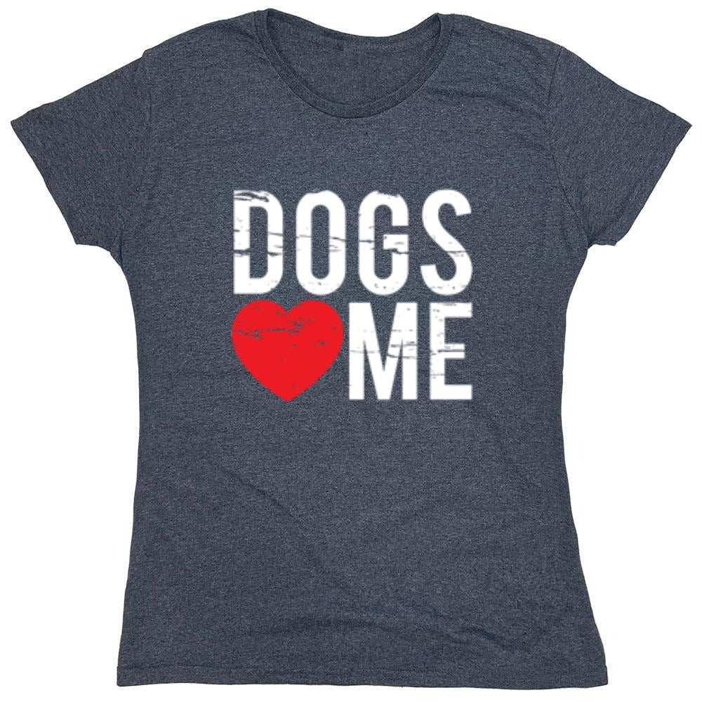 Funny T-Shirts design "Dogs Love Me - Womens"