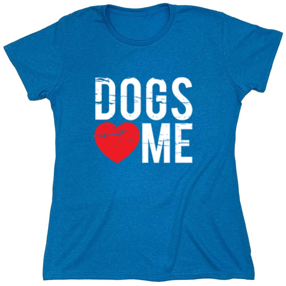 Funny T-Shirts design "Dogs Love Me - Womens"