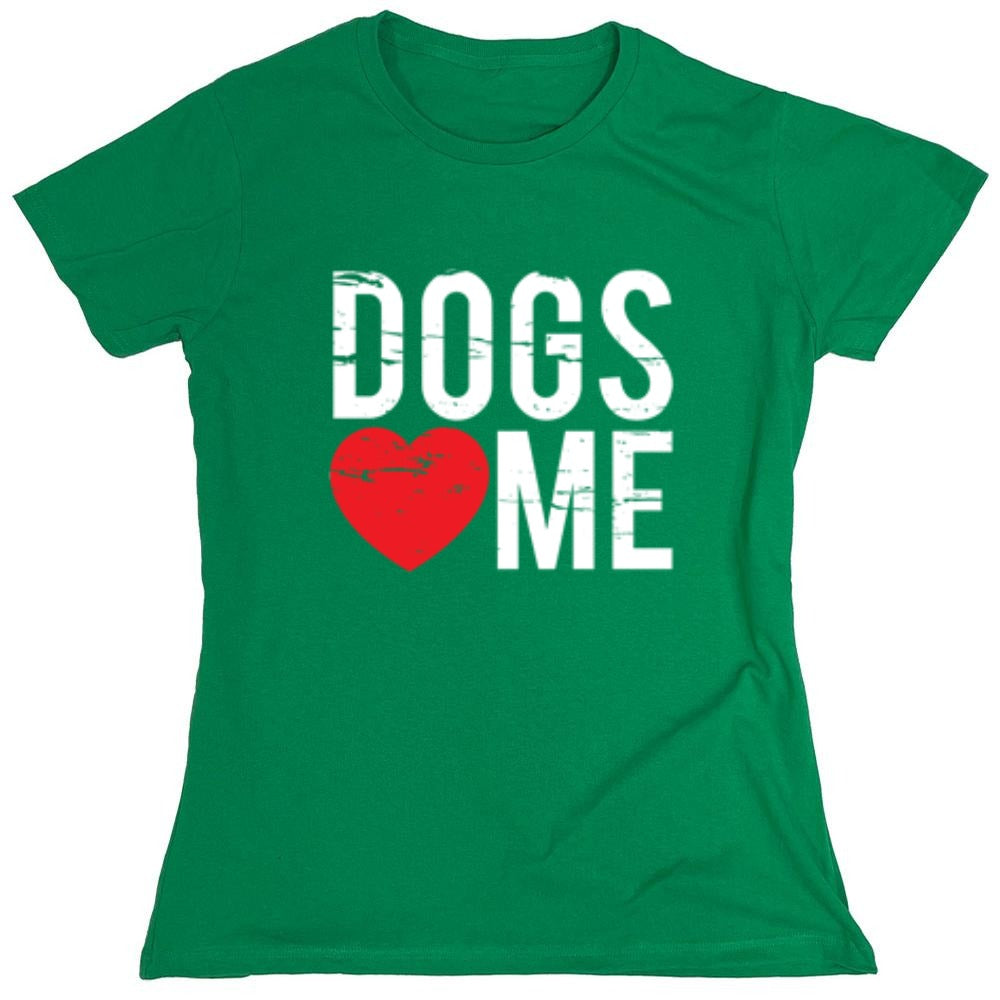 Funny T-Shirts design "Dogs Love Me - Womens"