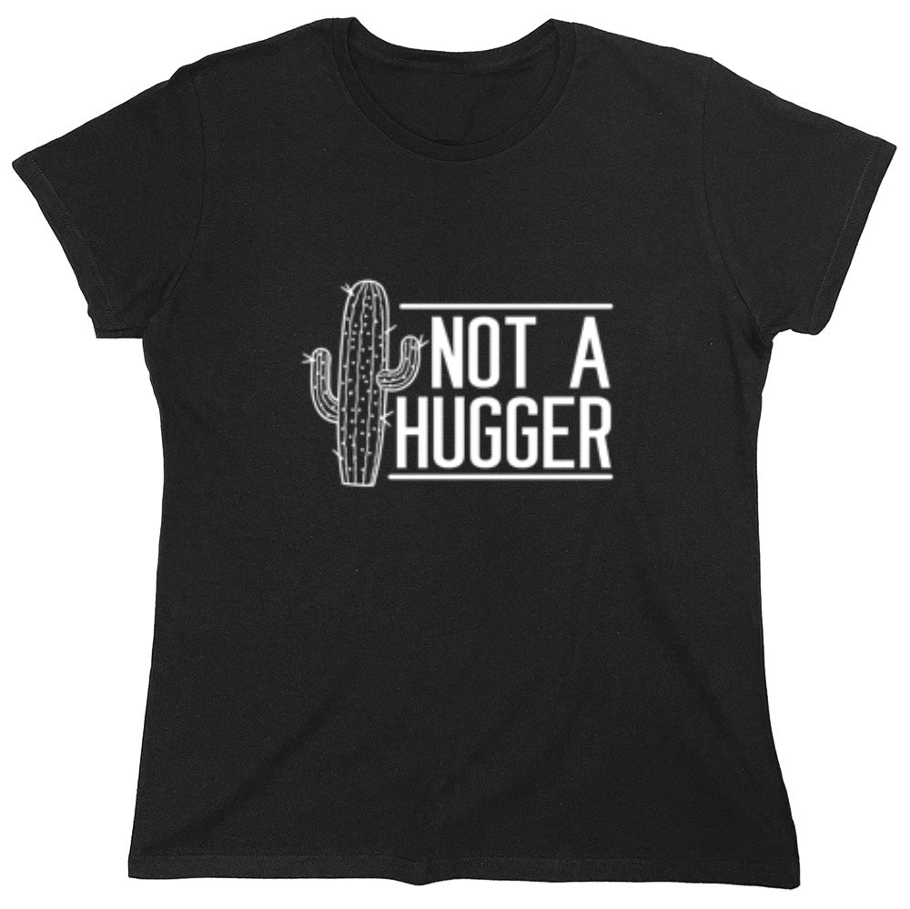 Funny T-Shirts design "Not A Hugger  T-Shirt - Womens"