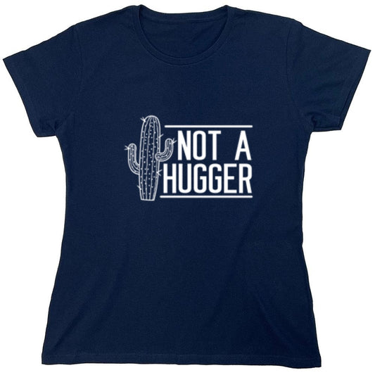 Funny T-Shirts design "Not A Hugger  T-Shirt - Womens"