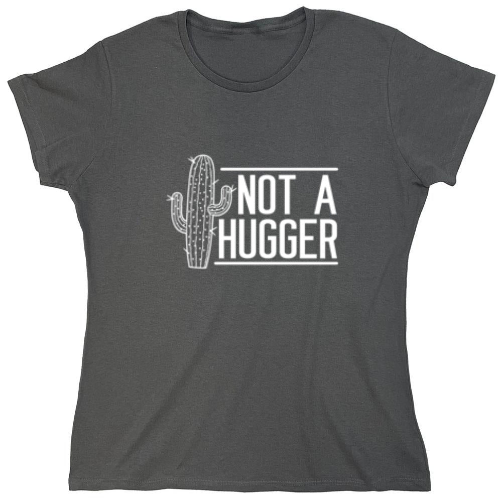 Funny T-Shirts design "Not A Hugger  T-Shirt - Womens"