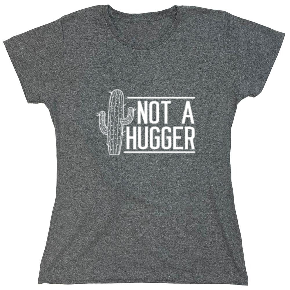 Funny T-Shirts design "Not A Hugger  T-Shirt - Womens"