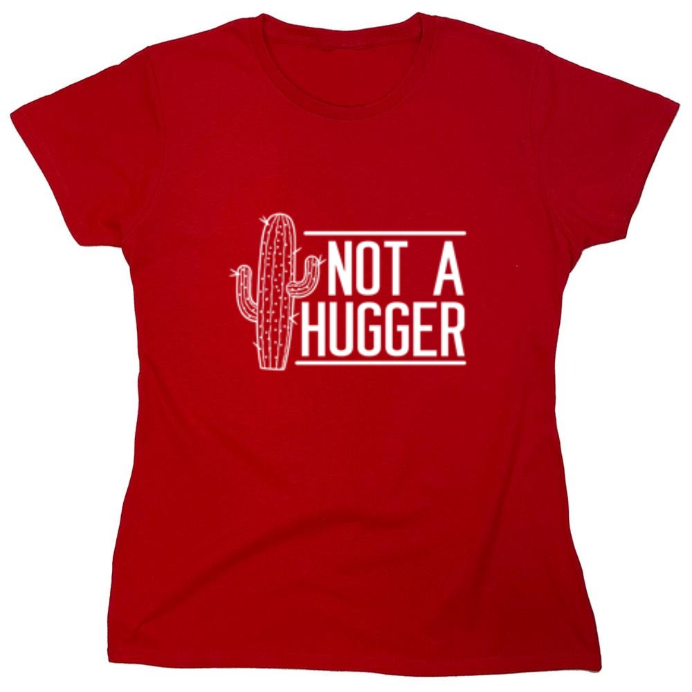 Funny T-Shirts design "Not A Hugger  T-Shirt - Womens"