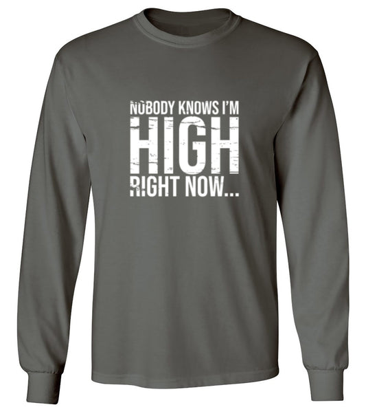 Funny T-Shirts design "Nobody Knows I'm High Right Now... T-Shirt - Long Sleeve"