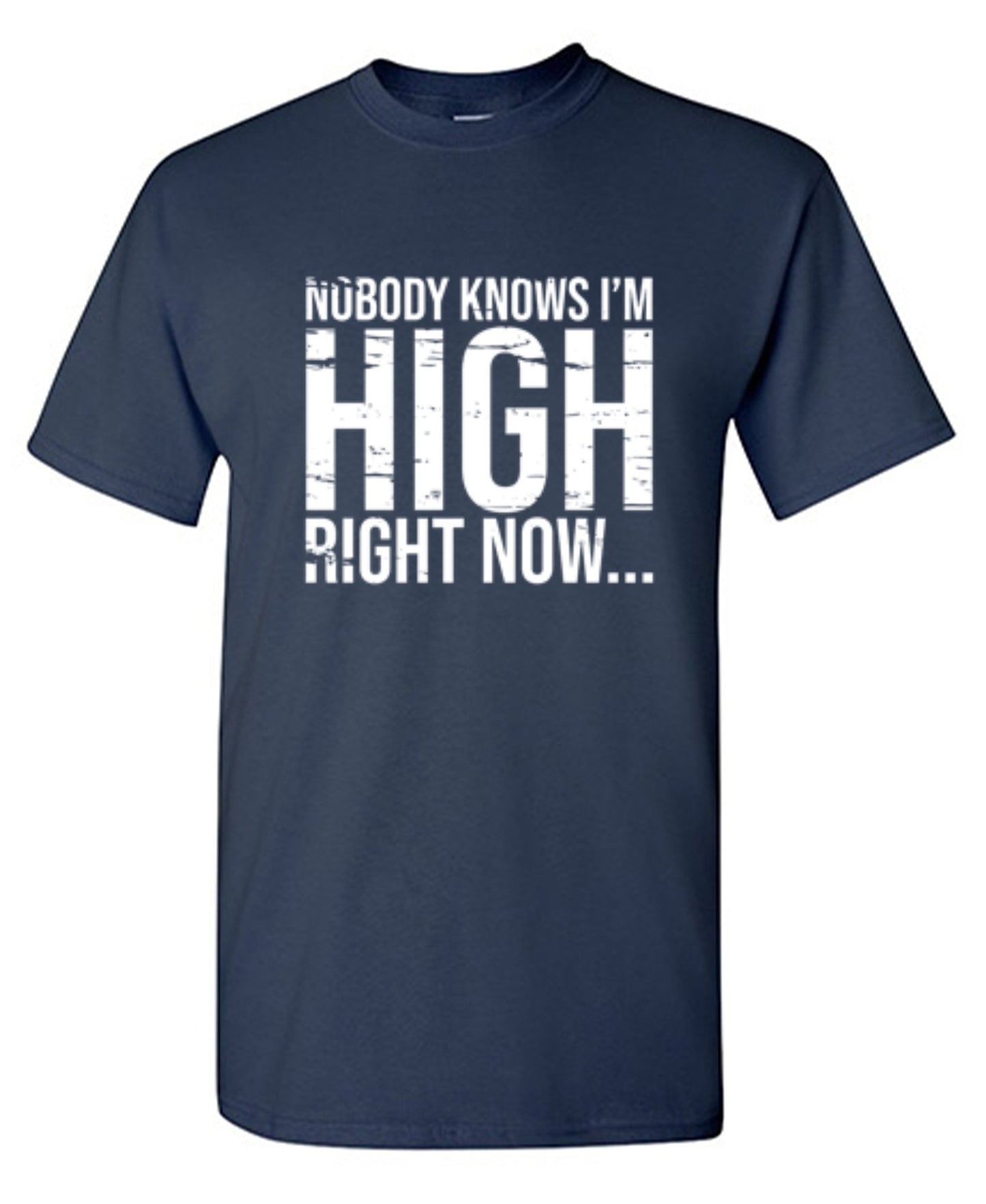 Funny T-Shirts design "Nobody Knows I'm High Right Now... T-Shirt"
