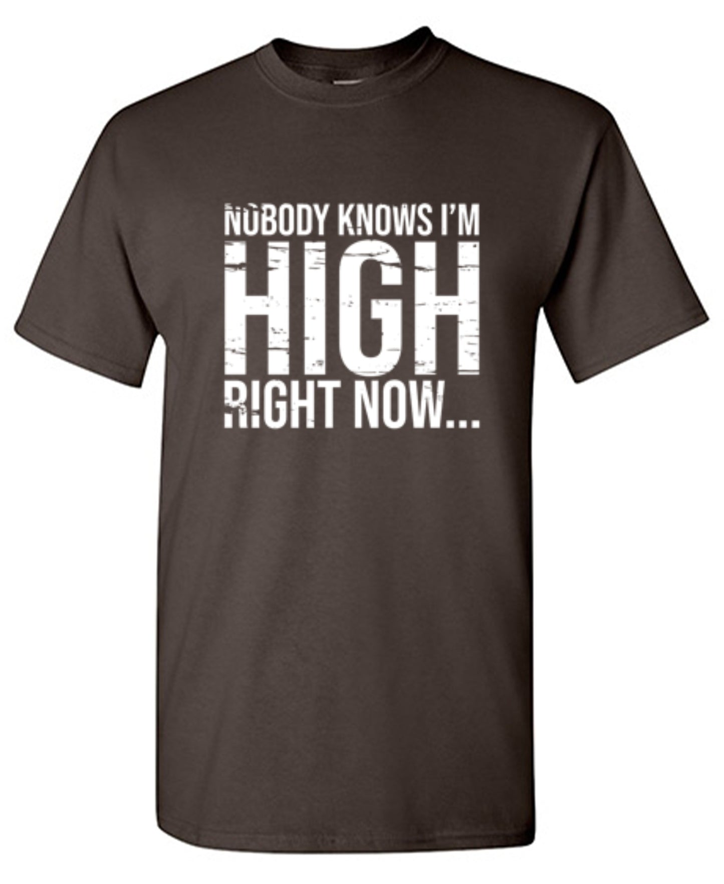 Funny T-Shirts design "Nobody Knows I'm High Right Now... T-Shirt"