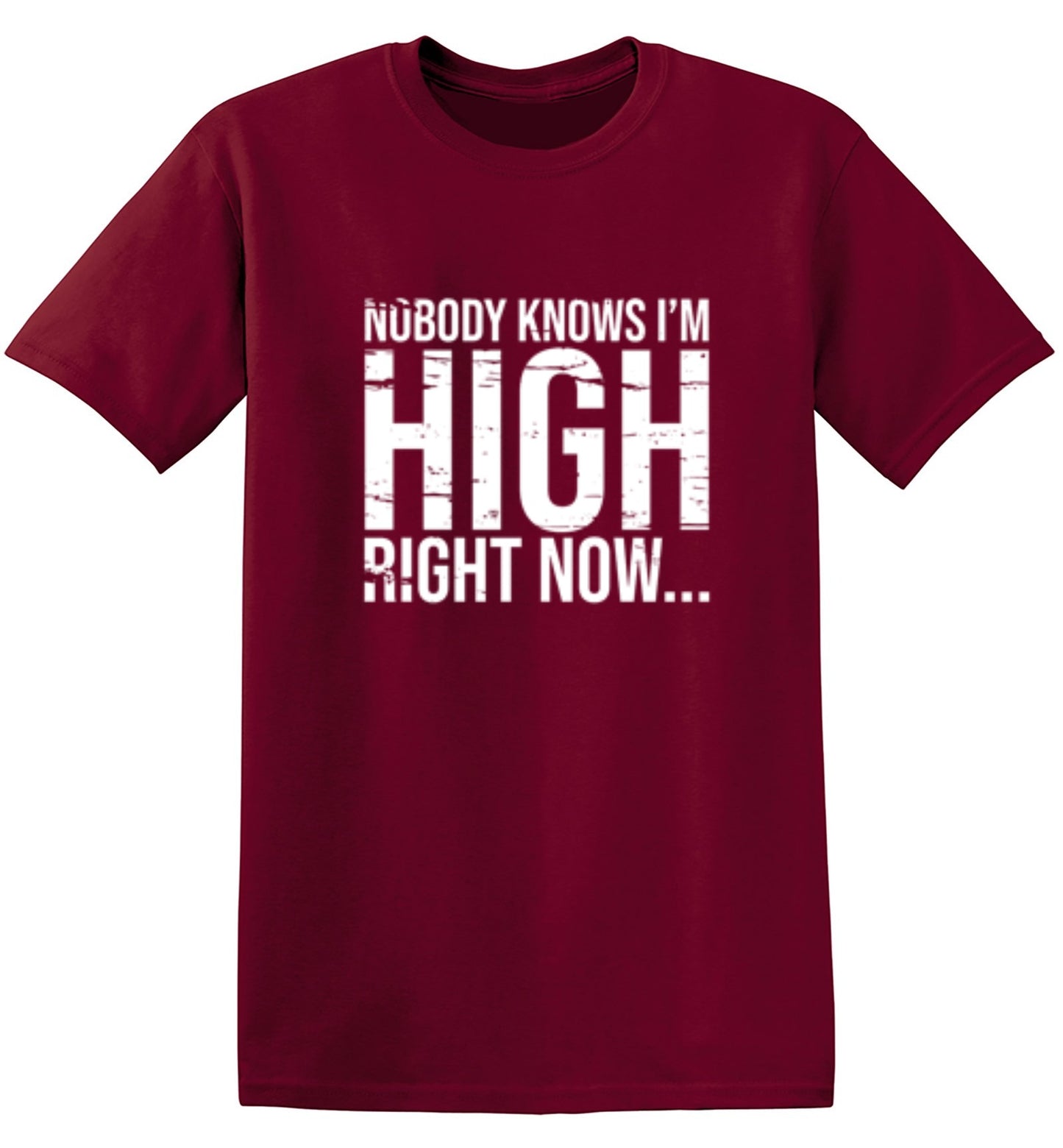 Funny T-Shirts design "Nobody Knows I'm High Right Now... T-Shirt"