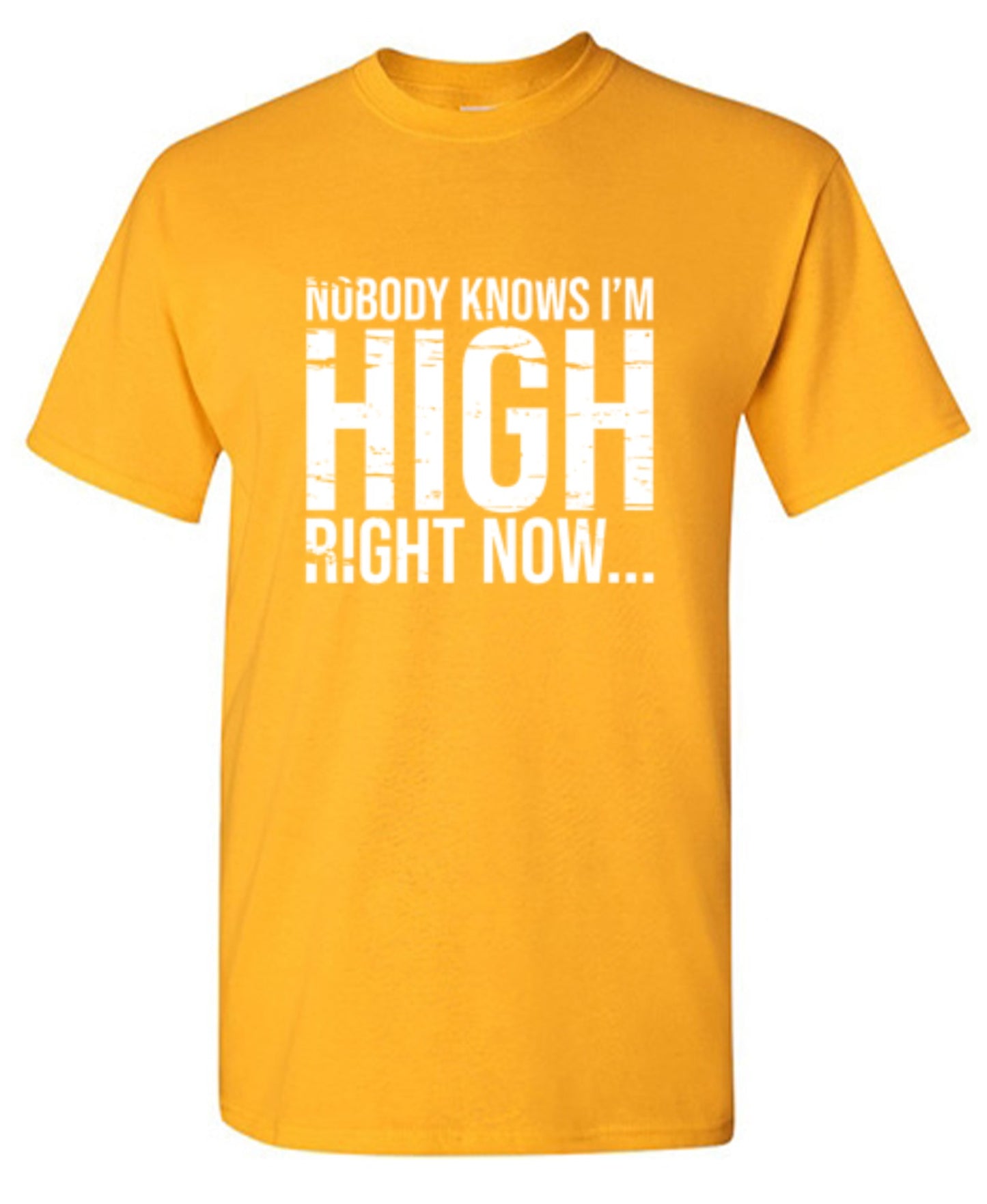 Funny T-Shirts design "Nobody Knows I'm High Right Now... T-Shirt"