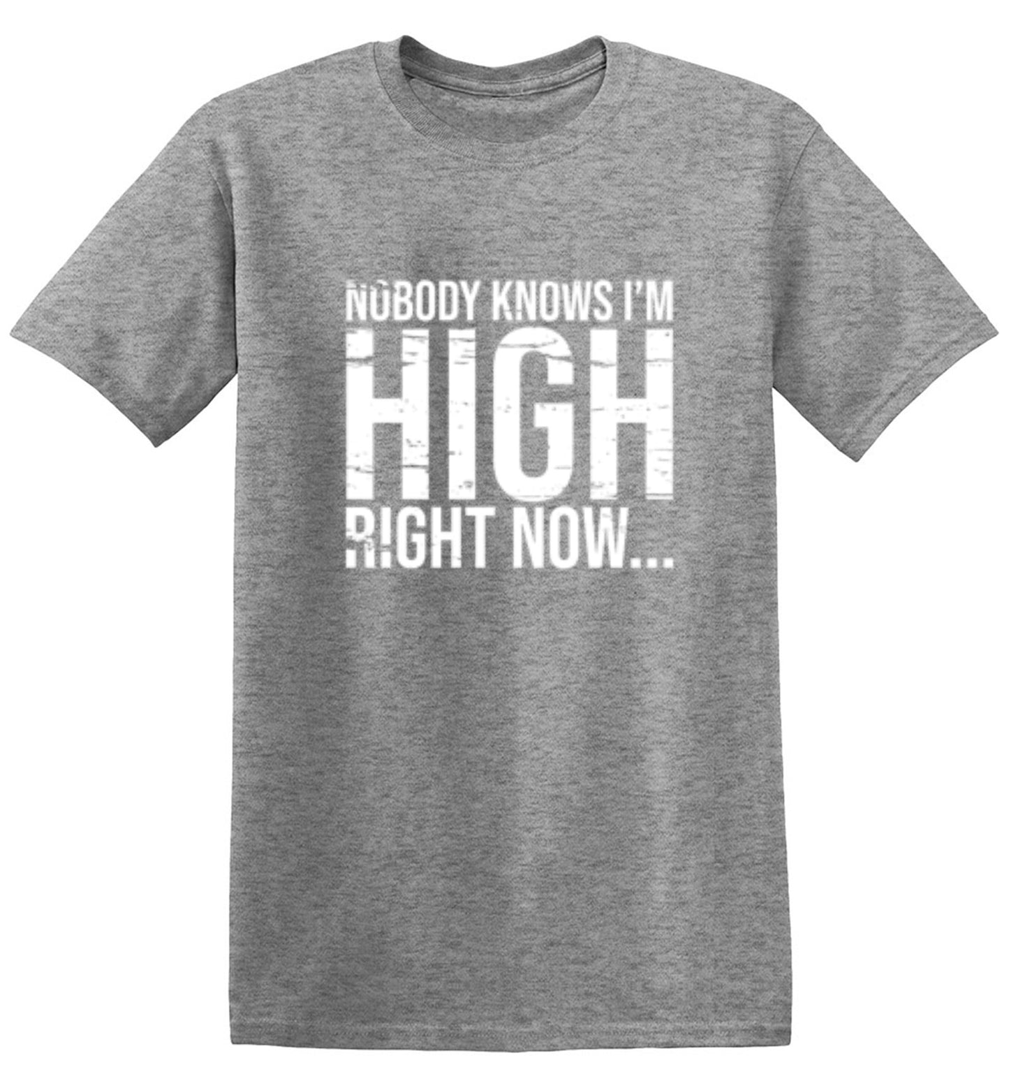Funny T-Shirts design "Nobody Knows I'm High Right Now... T-Shirt"