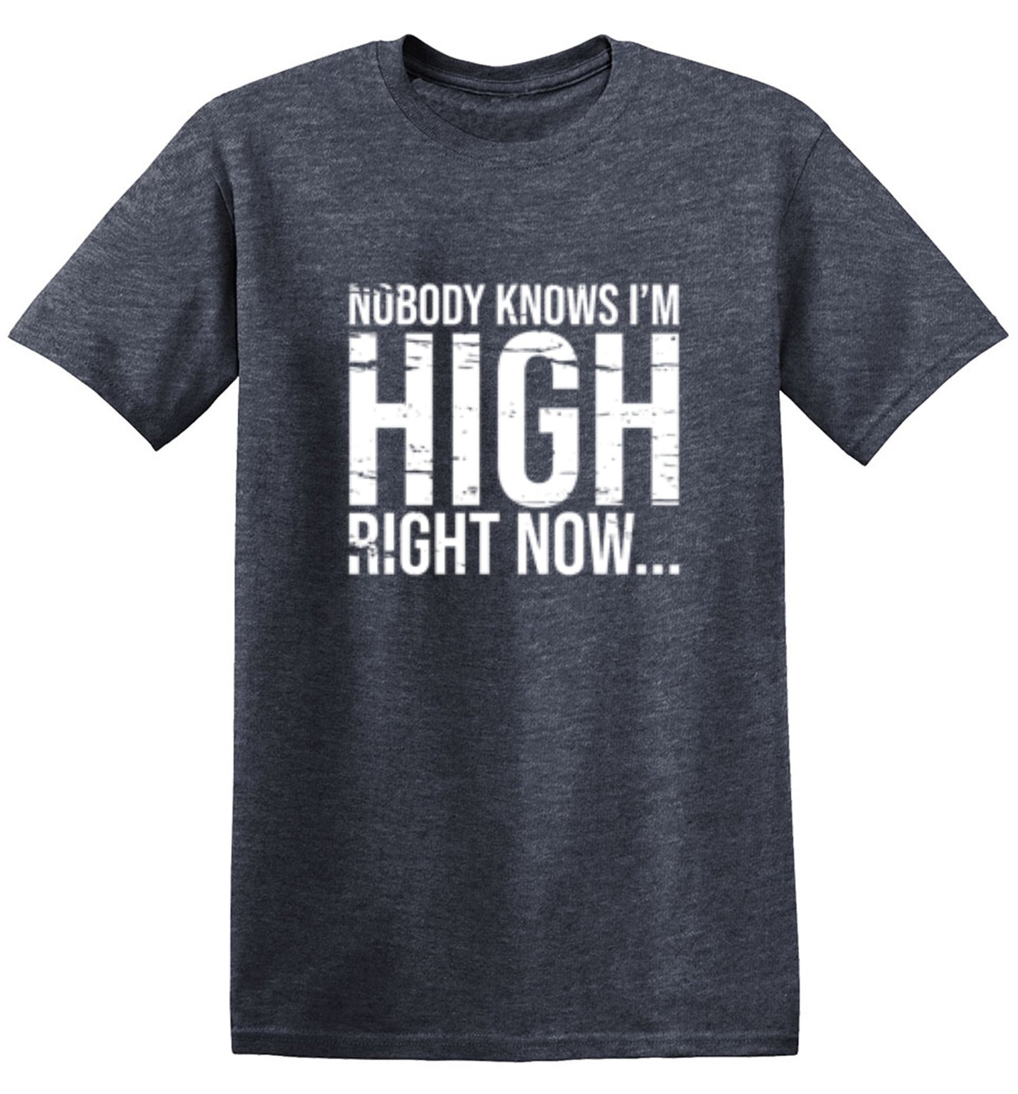 Funny T-Shirts design "Nobody Knows I'm High Right Now... T-Shirt"