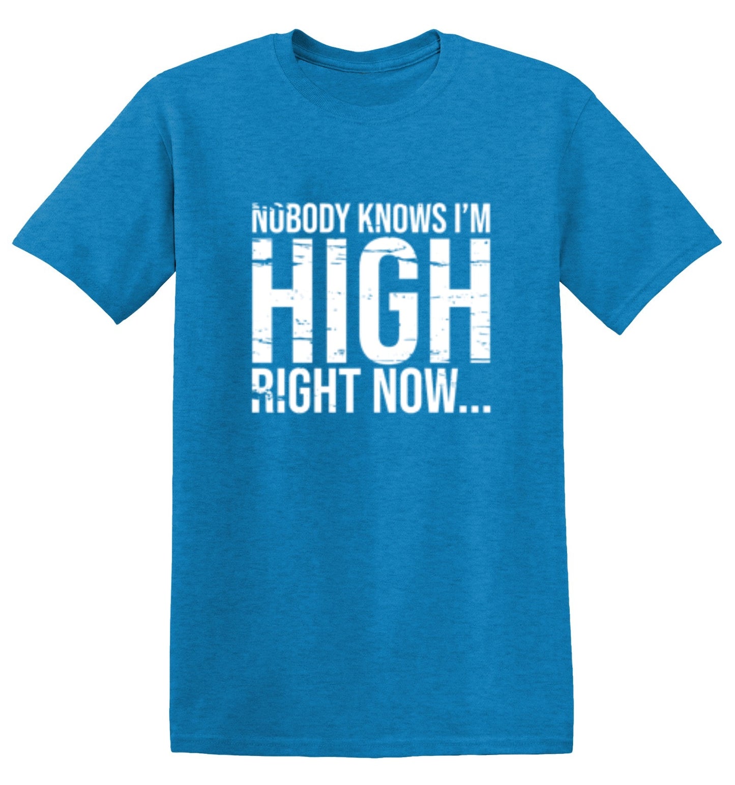 Funny T-Shirts design "Nobody Knows I'm High Right Now... T-Shirt"