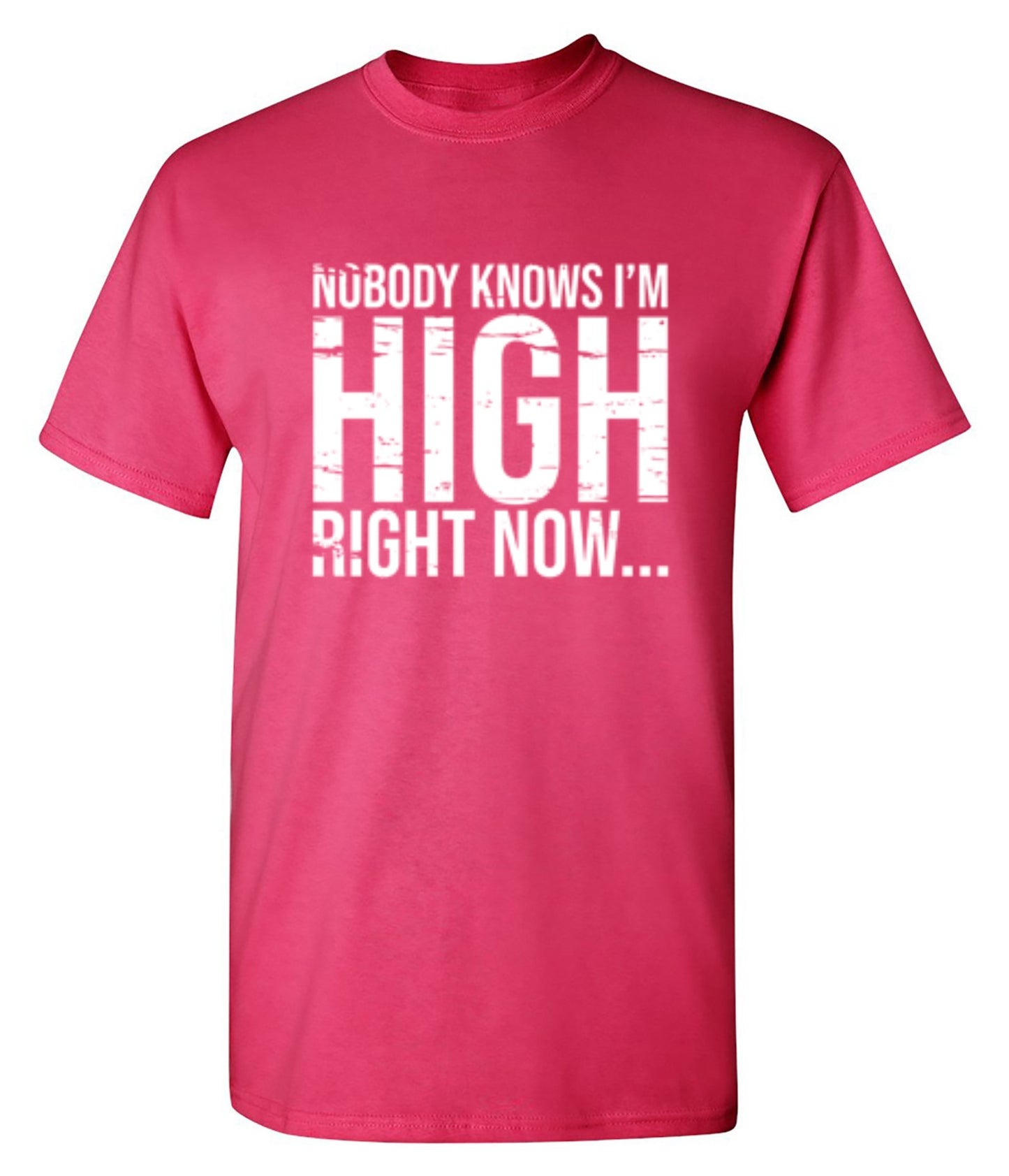 Funny T-Shirts design "Nobody Knows I'm High Right Now... T-Shirt"