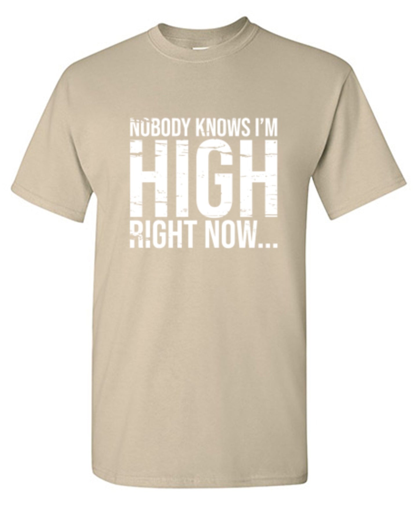 Funny T-Shirts design "Nobody Knows I'm High Right Now... T-Shirt"