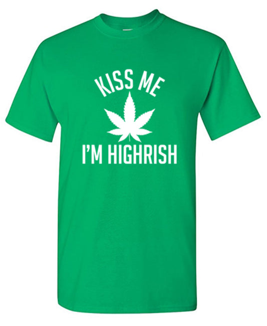 Funny T-Shirts design "Kiss My I'm Highrish T-Shirt"