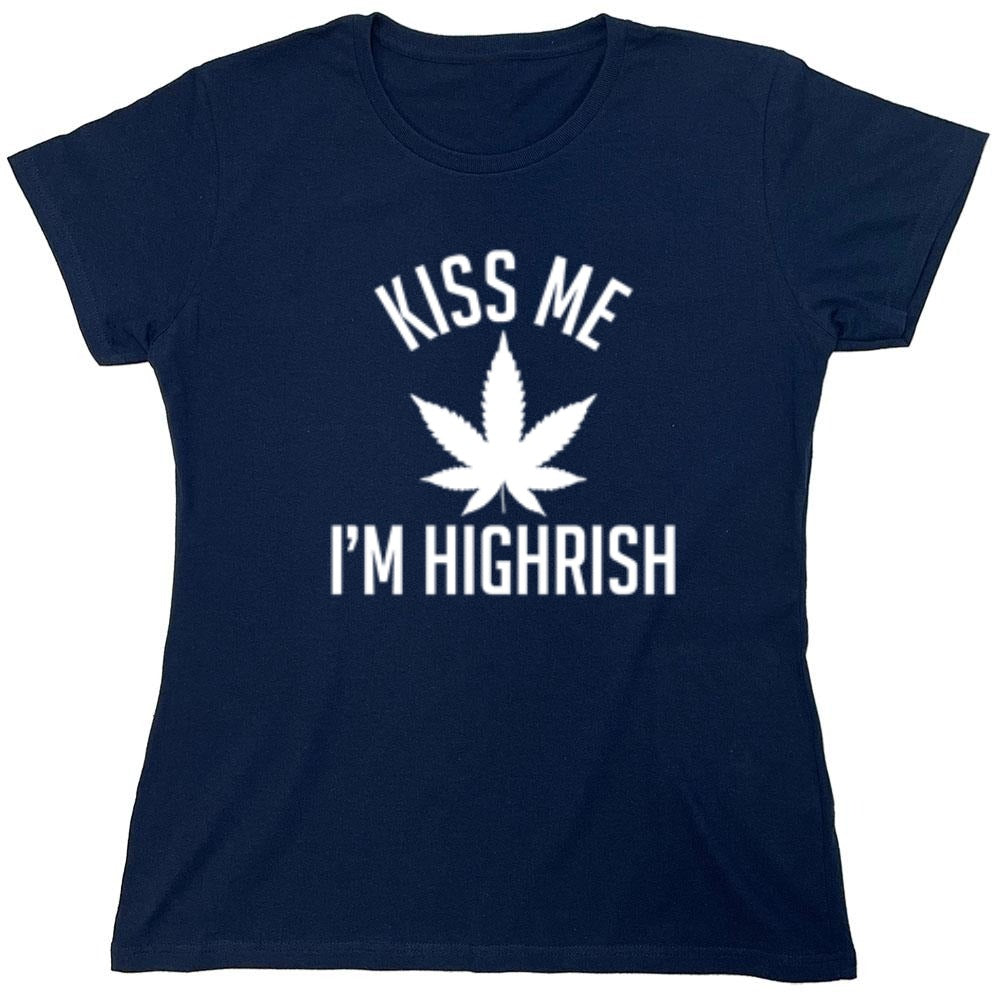 Funny T-Shirts design "Kiss My I'm Highrish T-Shirt - Womens"