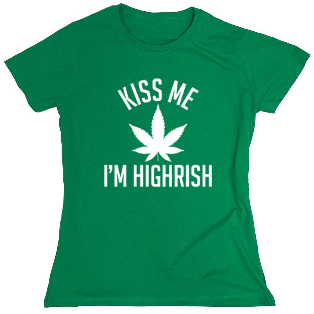 Funny T-Shirts design "Kiss My I'm Highrish T-Shirt - Womens"