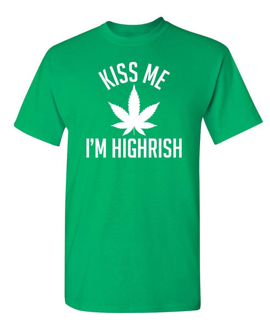 Funny T-Shirts design "Kiss My I'm Highrish T-Shirt"