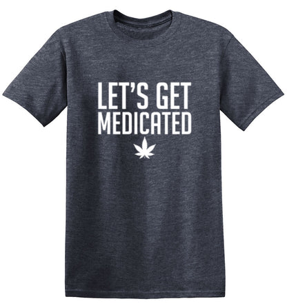 Funny T-Shirts design "Lets Get Medicated"