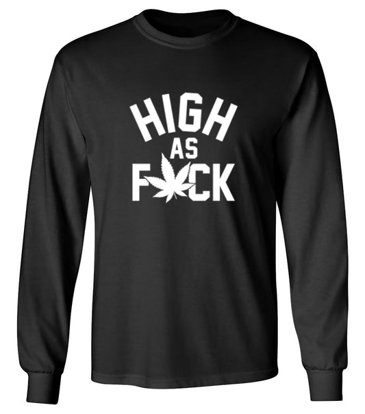 Funny T-Shirts design "High As Fuck - Long Sleeve"