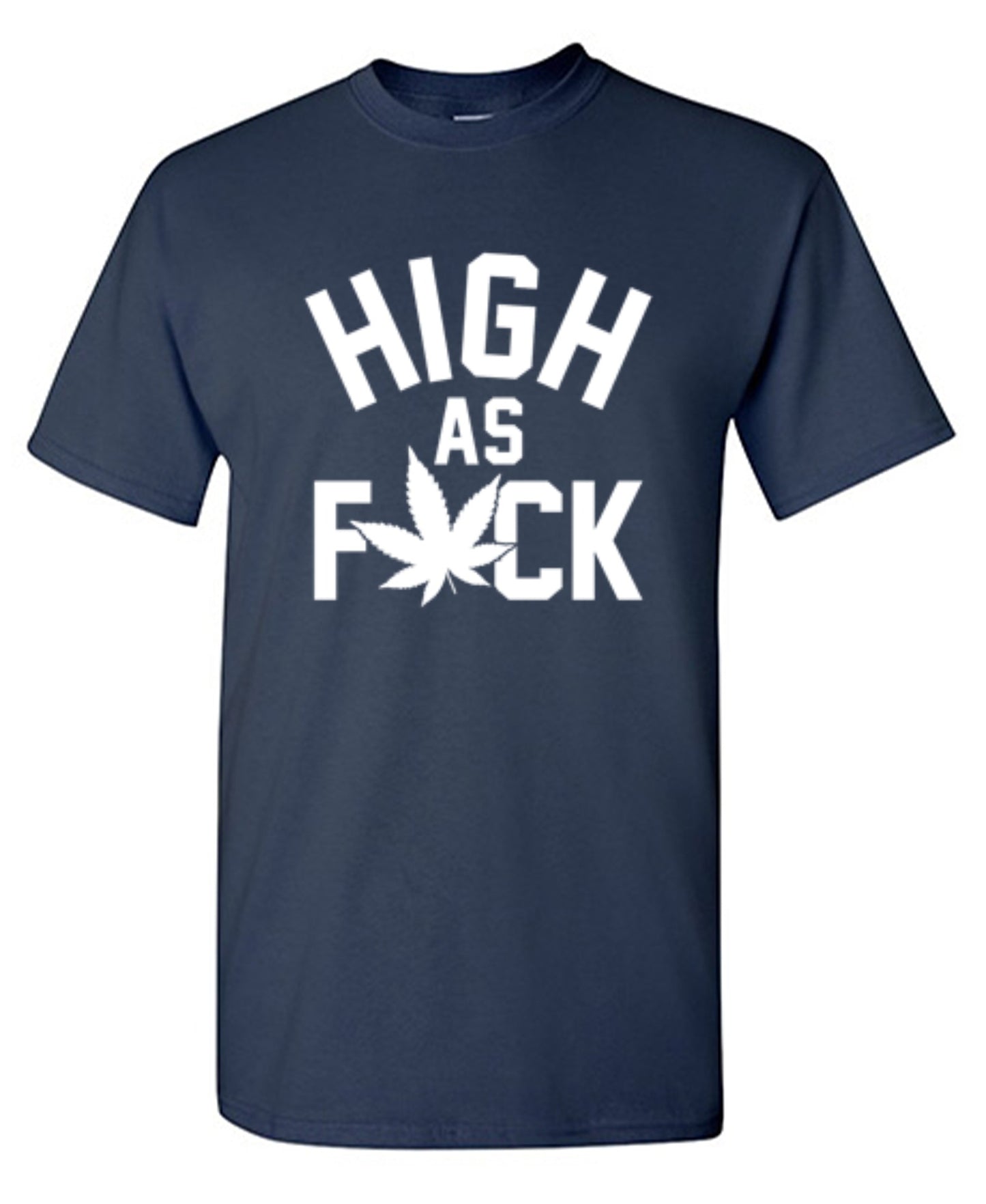 Funny T-Shirts design "High As Fuck"