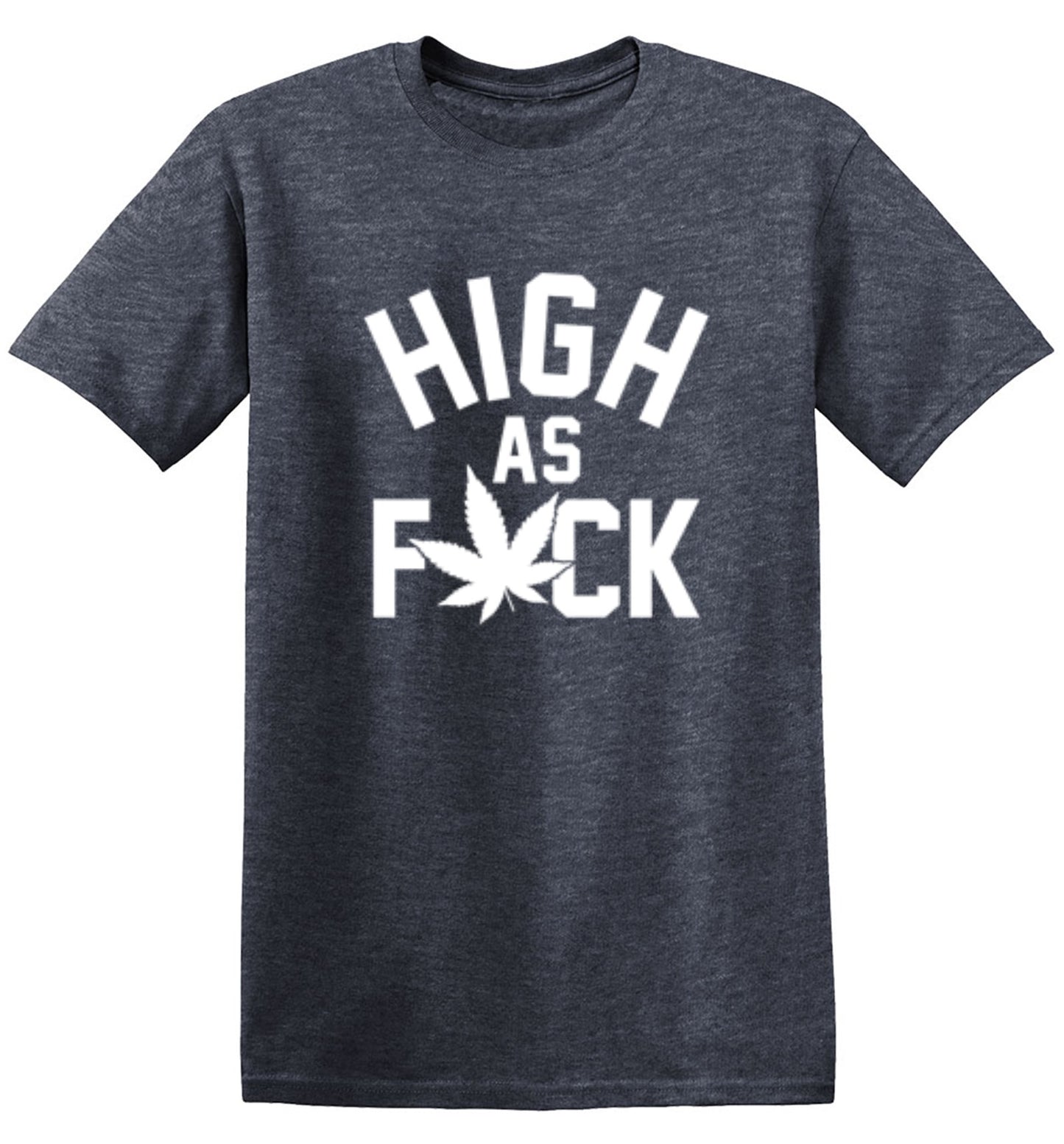 Funny T-Shirts design "High As Fuck"