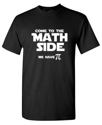 Funny T-Shirts design "Come To The Math Side We Have Pi  T-Shirt"