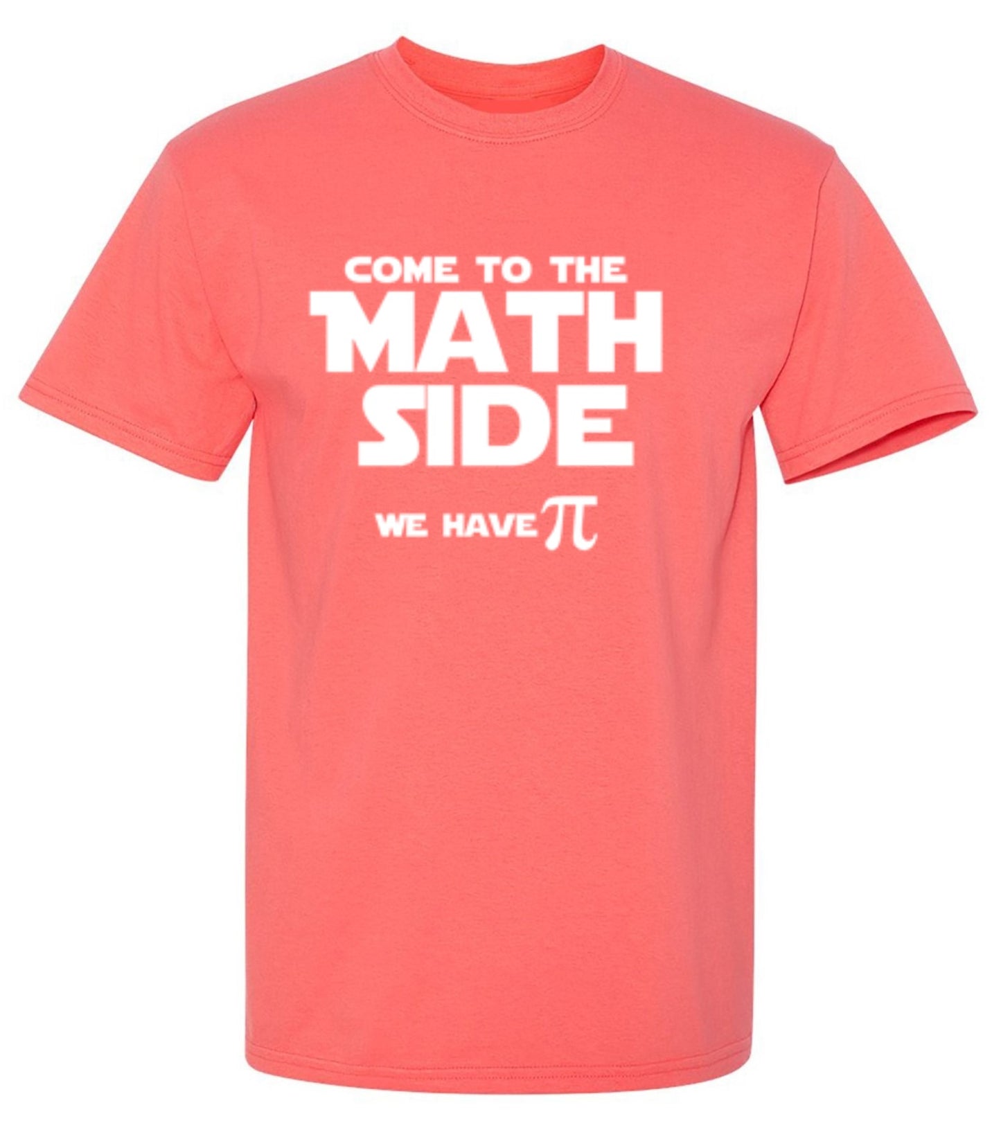 Funny T-Shirts design "Come To The Math Side We Have Pi  T-Shirt"