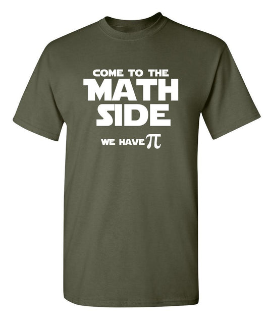 Funny T-Shirts design "Come To The Math Side We Have Pi  T-Shirt"