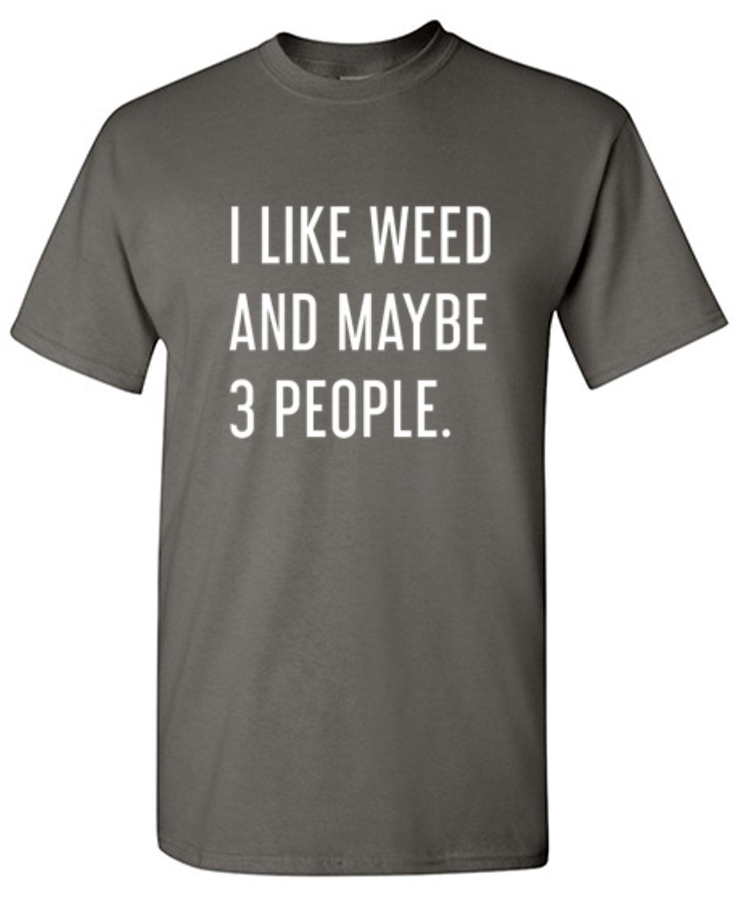 Funny T-Shirts design "I Like Weed And Maybe 3 People"