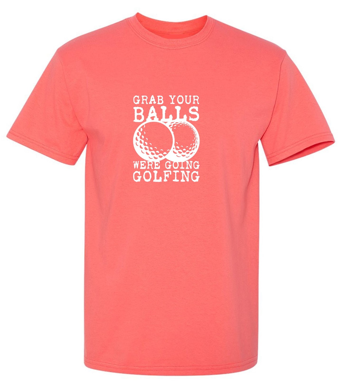 Grab your Balls, Were Going Golfing, Mens T Shirt - Roadkill T-Shirts