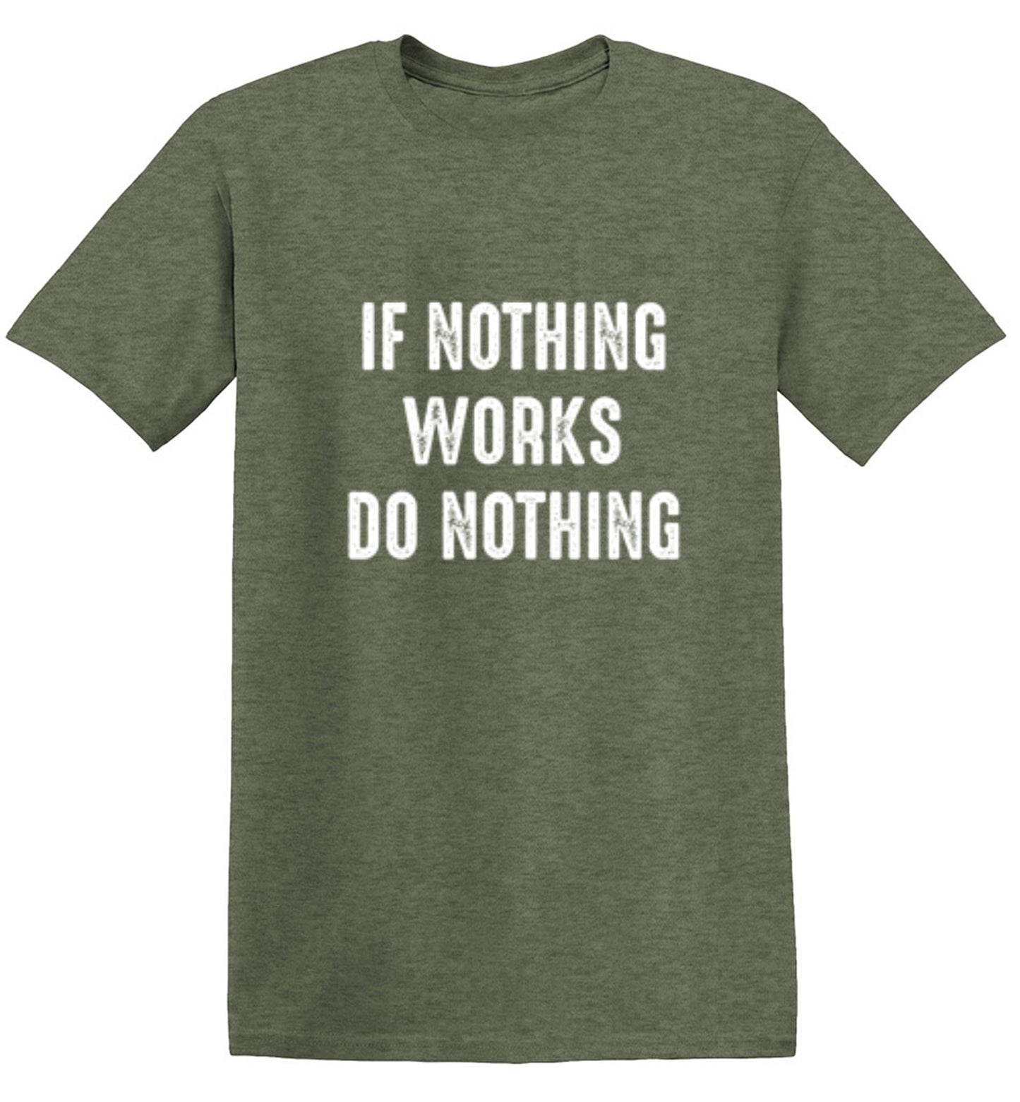 Funny T-Shirts design "If Nothing Works Do Nothing"