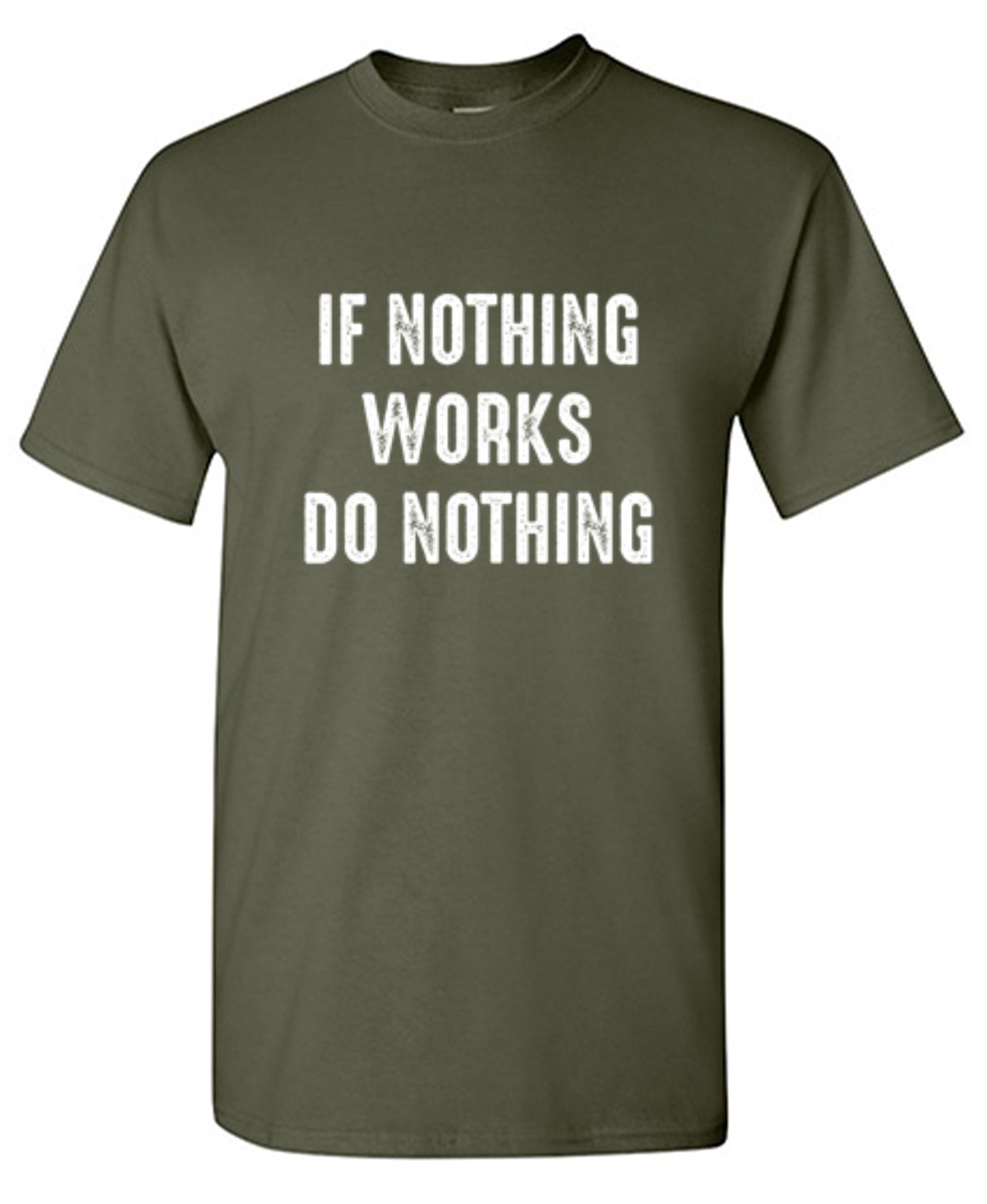 Funny T-Shirts design "If Nothing Works Do Nothing"