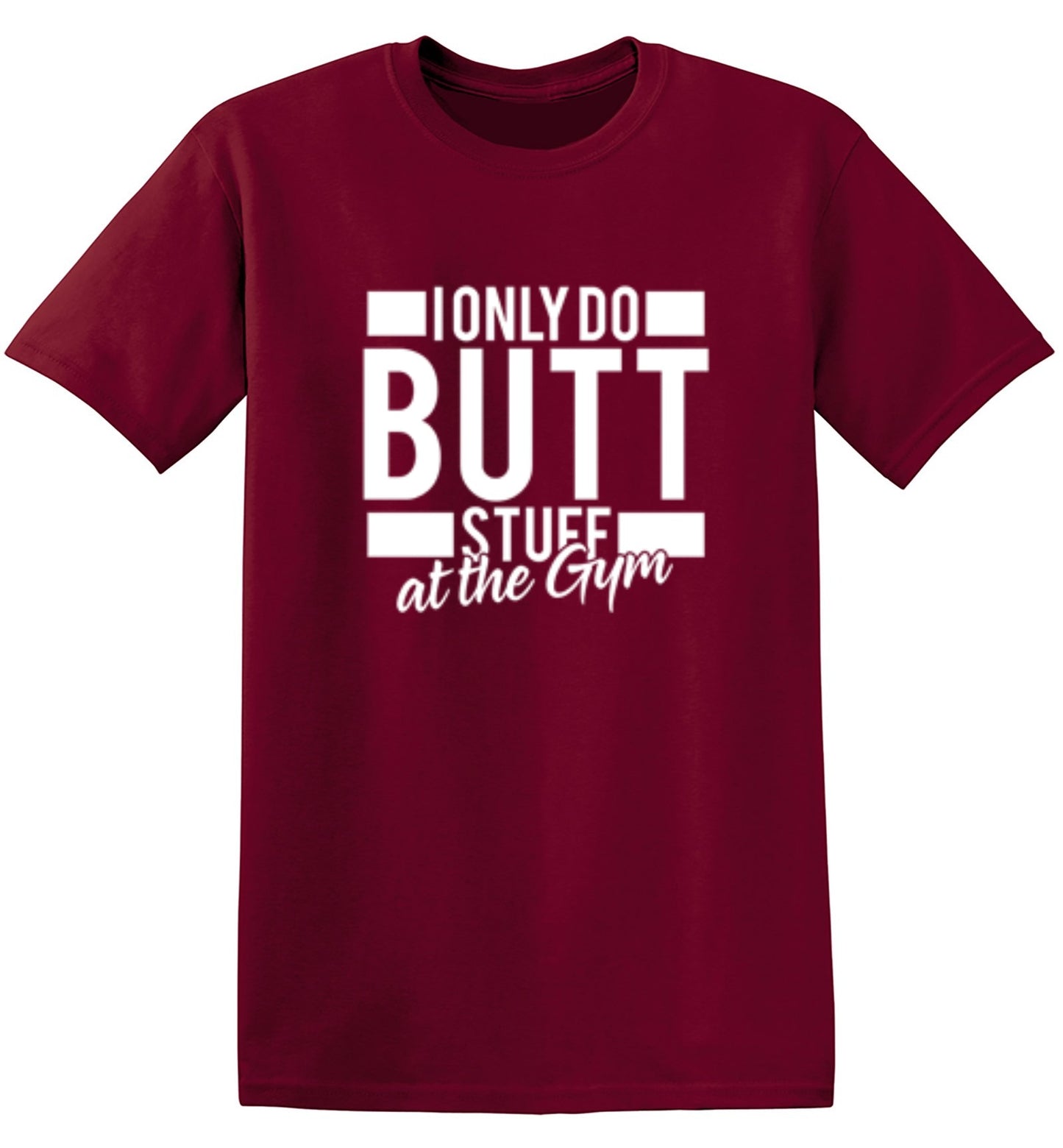 Funny T-Shirts design "I Only Do Butt Stuff At The Gym T-Shirt"