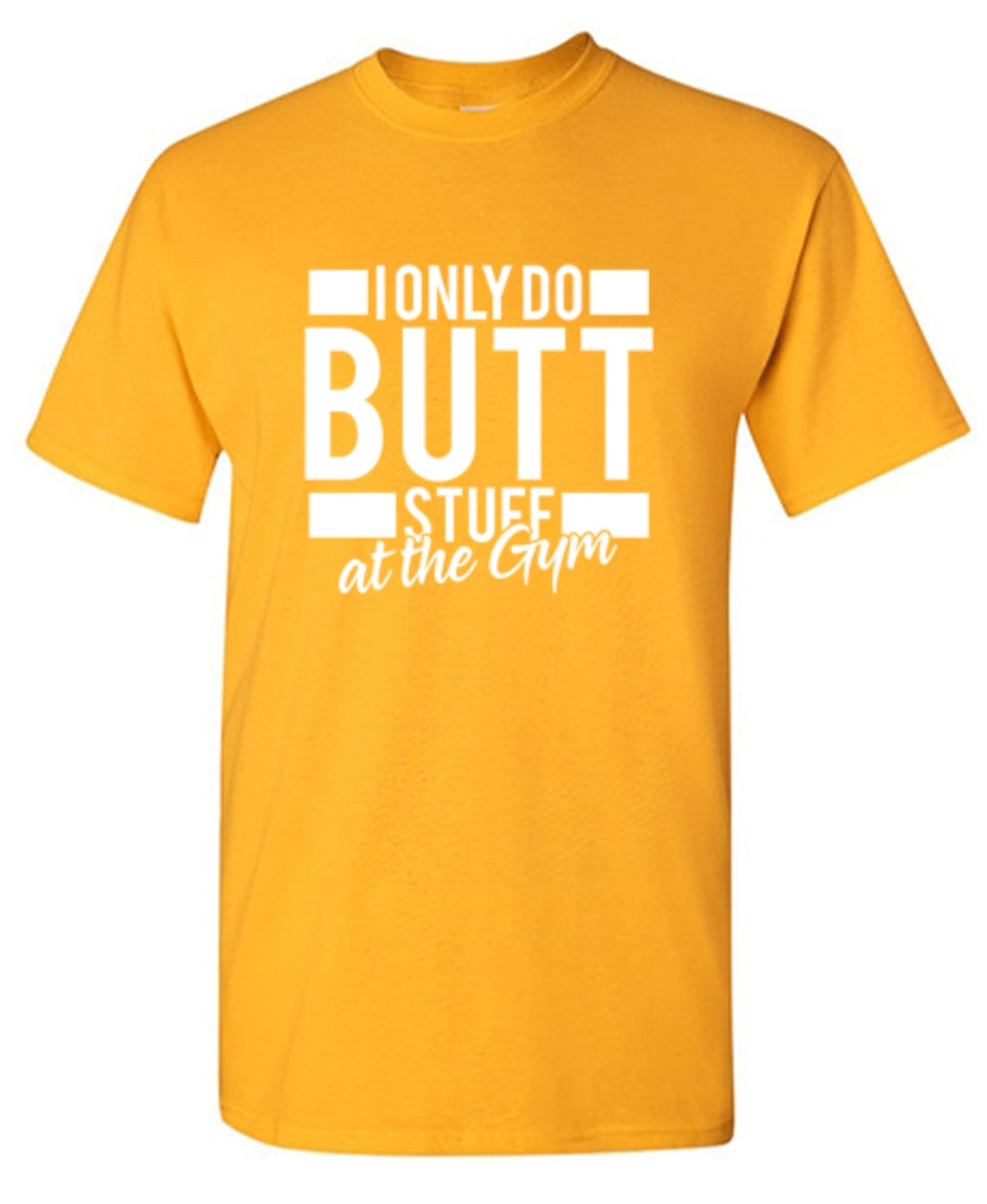 Funny T-Shirts design "I Only Do Butt Stuff At The Gym T-Shirt"