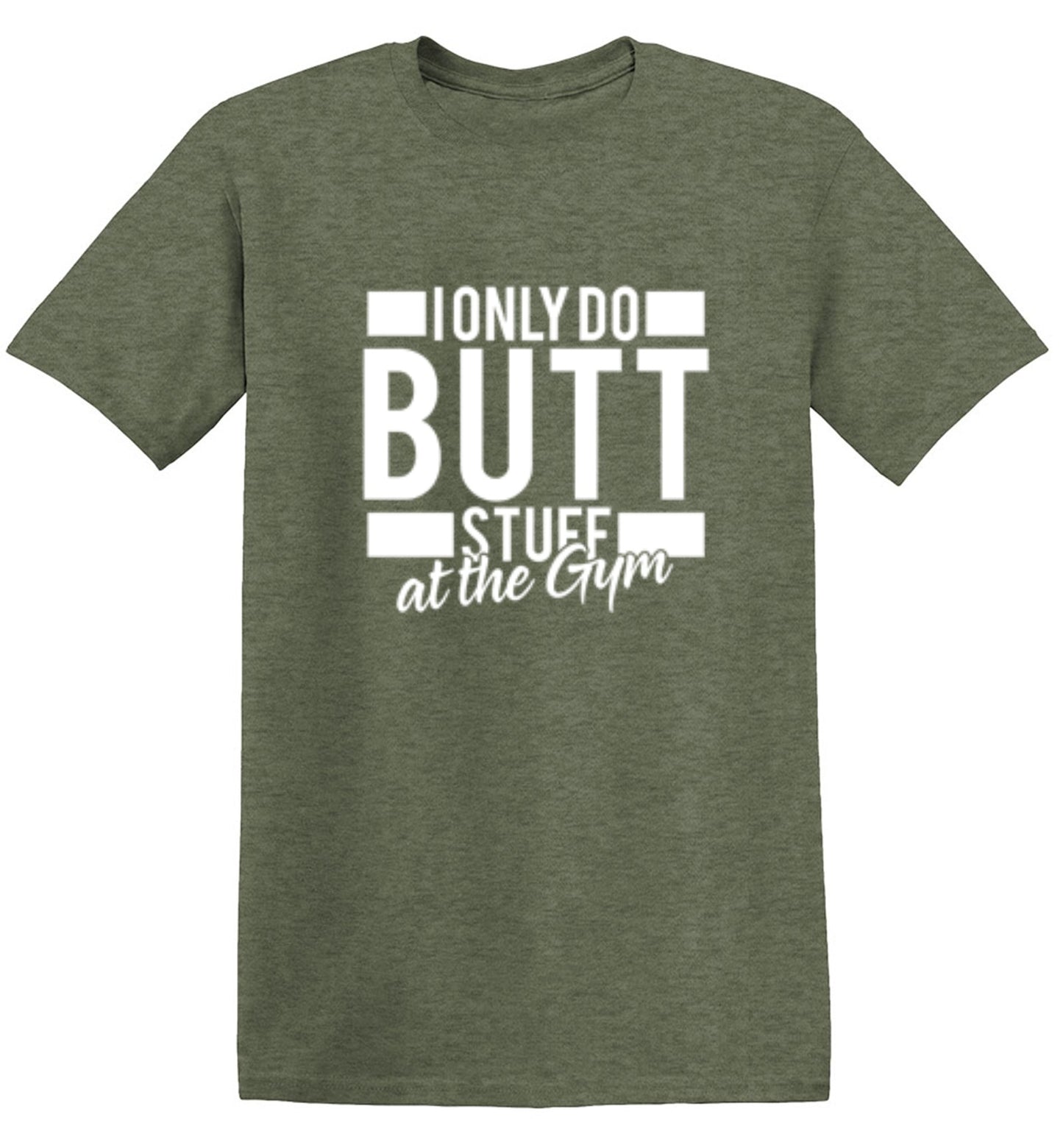 Funny T-Shirts design "I Only Do Butt Stuff At The Gym T-Shirt"