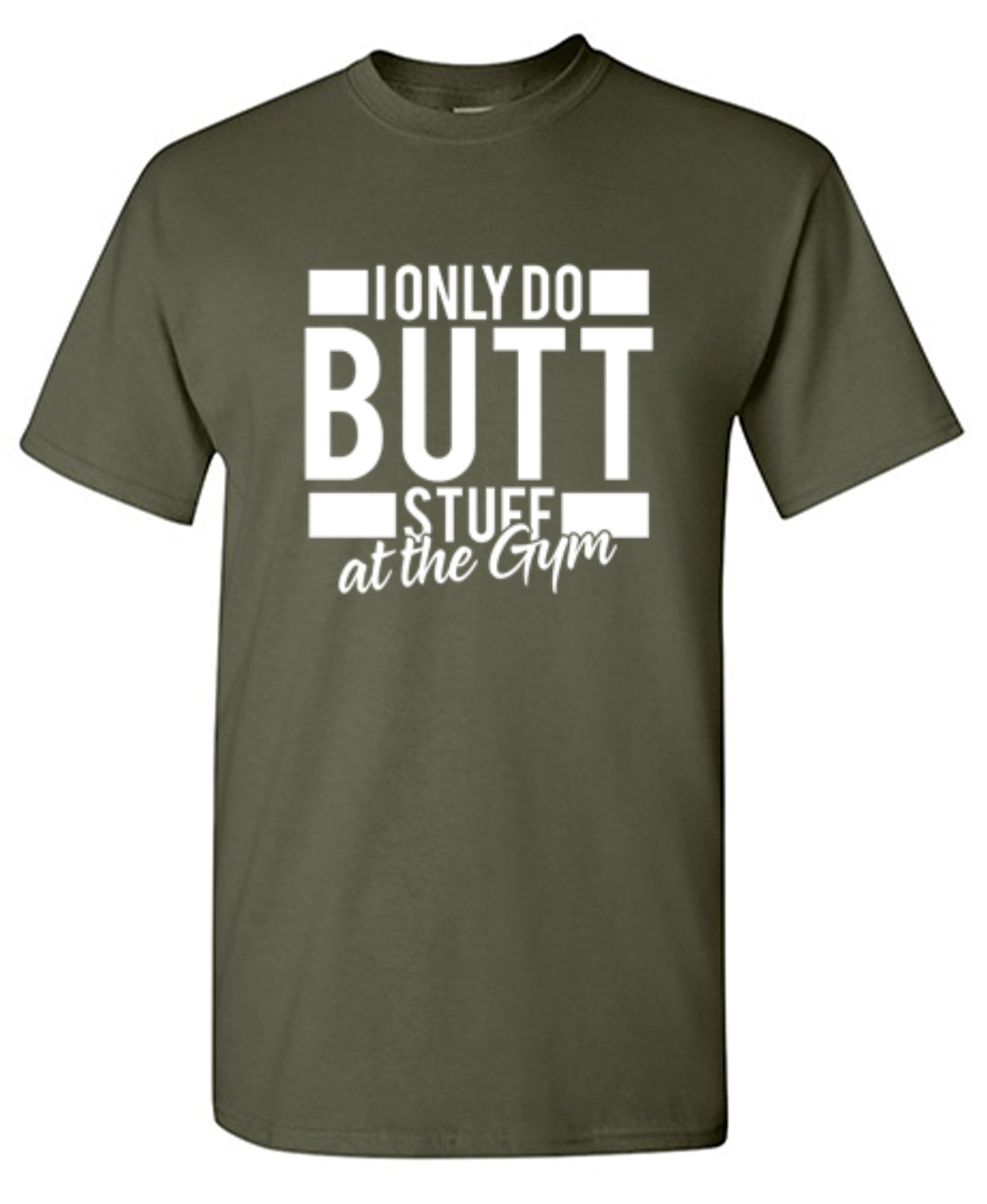 Funny T-Shirts design "I Only Do Butt Stuff At The Gym T-Shirt"