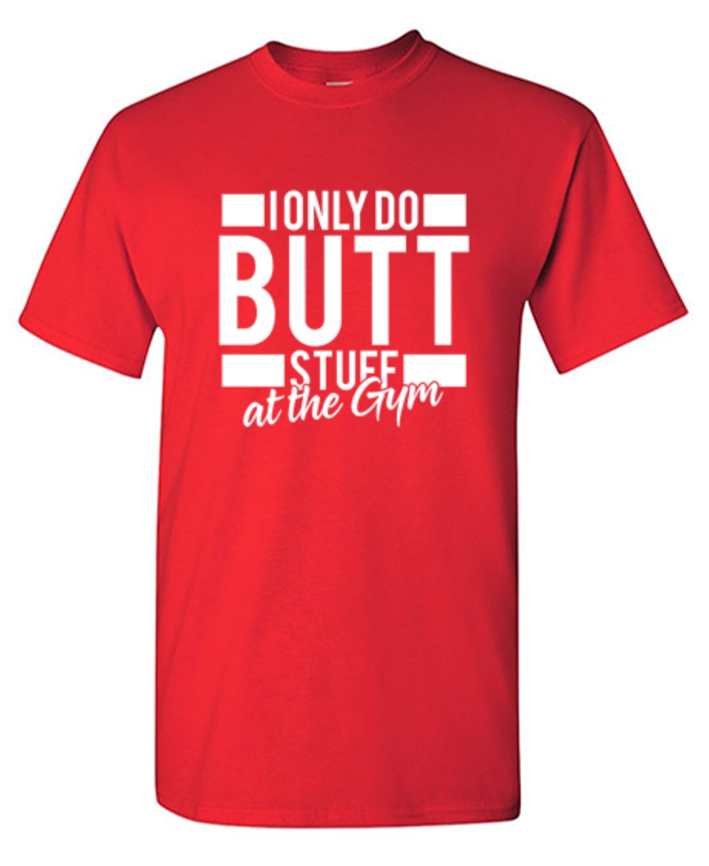 Funny T-Shirts design "I Only Do Butt Stuff At The Gym T-Shirt"