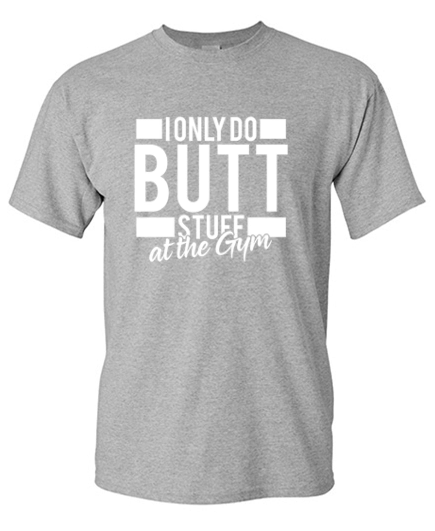Funny T-Shirts design "I Only Do Butt Stuff At The Gym T-Shirt"