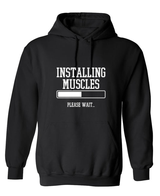Funny T-Shirts design "Installing Muscles Please Wait.. - Hoodie"