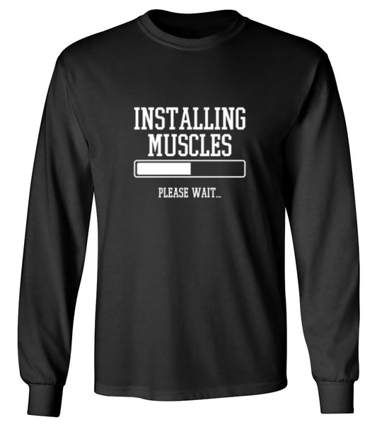 Funny T-Shirts design "Installing Muscles Please Wait.. - Long Sleeve"