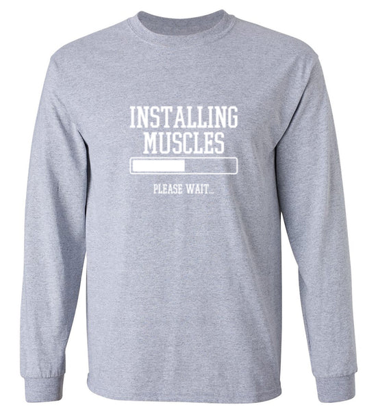 Funny T-Shirts design "Installing Muscles Please Wait.. - Long Sleeve"