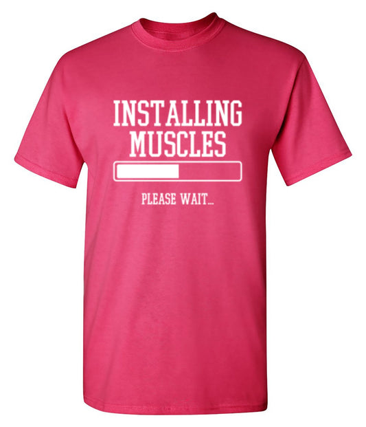 Funny T-Shirts design "Installing Muscles Please Wait.."